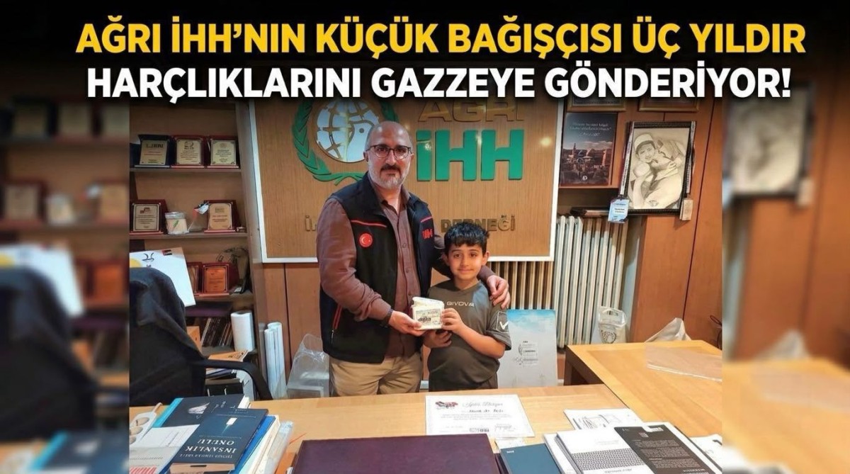 AĞRILI KÜÇÜK MUSAB ÜÇ YILDIR HARÇLIKLARINI GAZZELİ ÇOCUKLARA BAĞIŞLIYOR